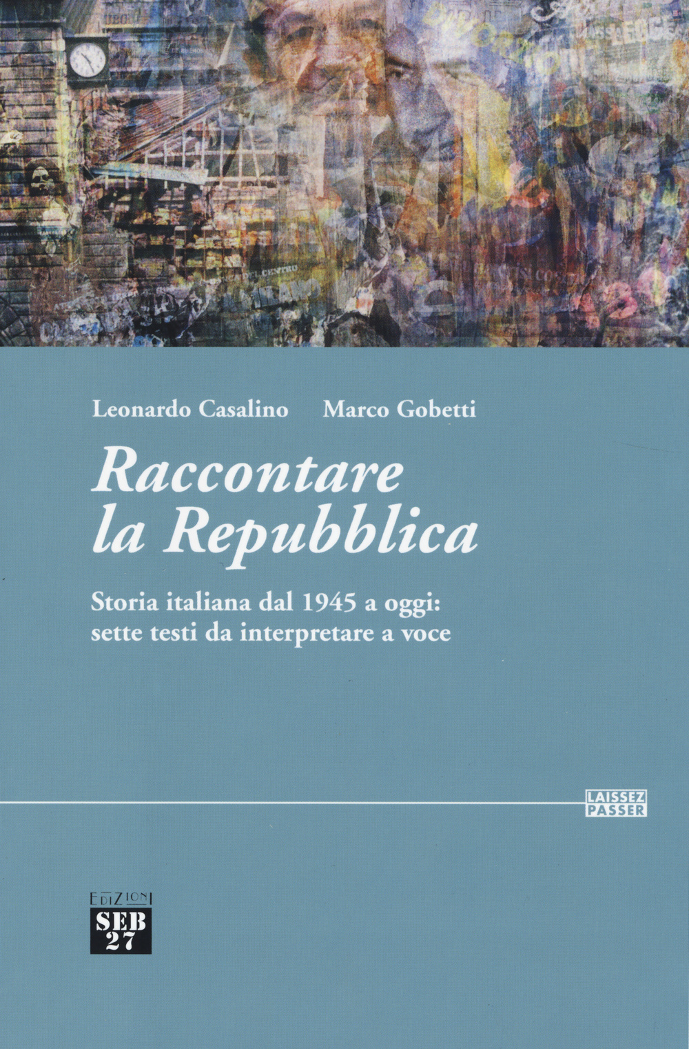 Raccontare la Repubblica. Storia italiana dal 1945 a oggi: sette testi da interpretare a voce