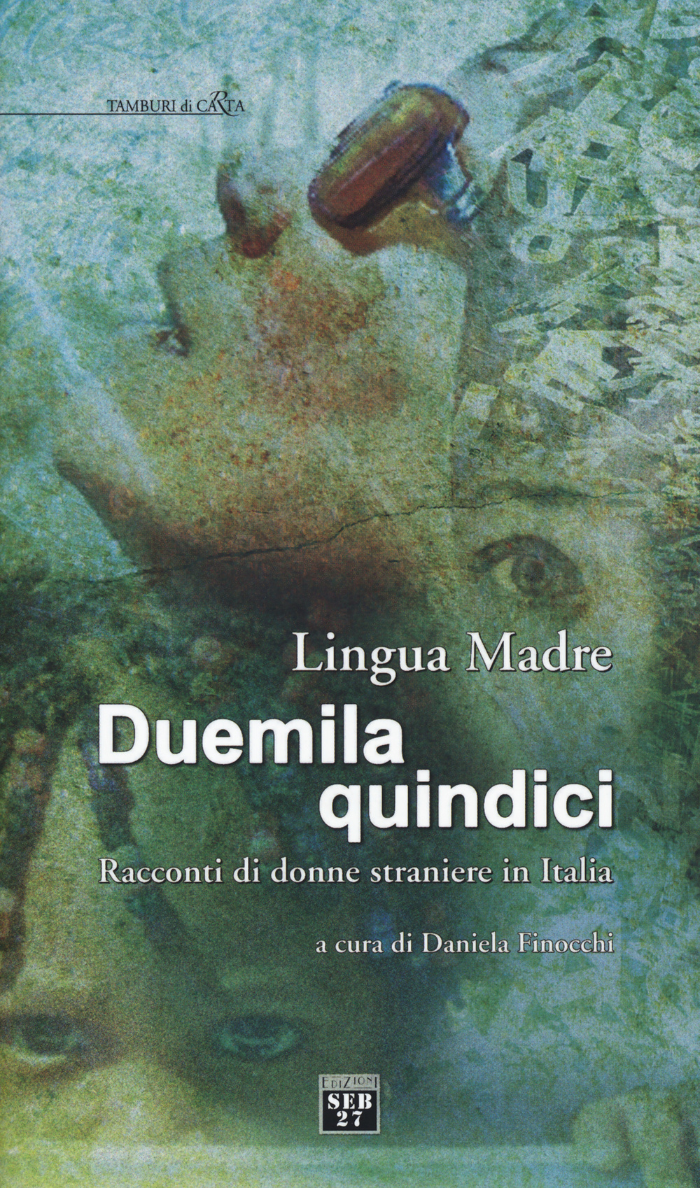 Lingua madre Duemilaquindici. Racconti di donne straniere in Italia