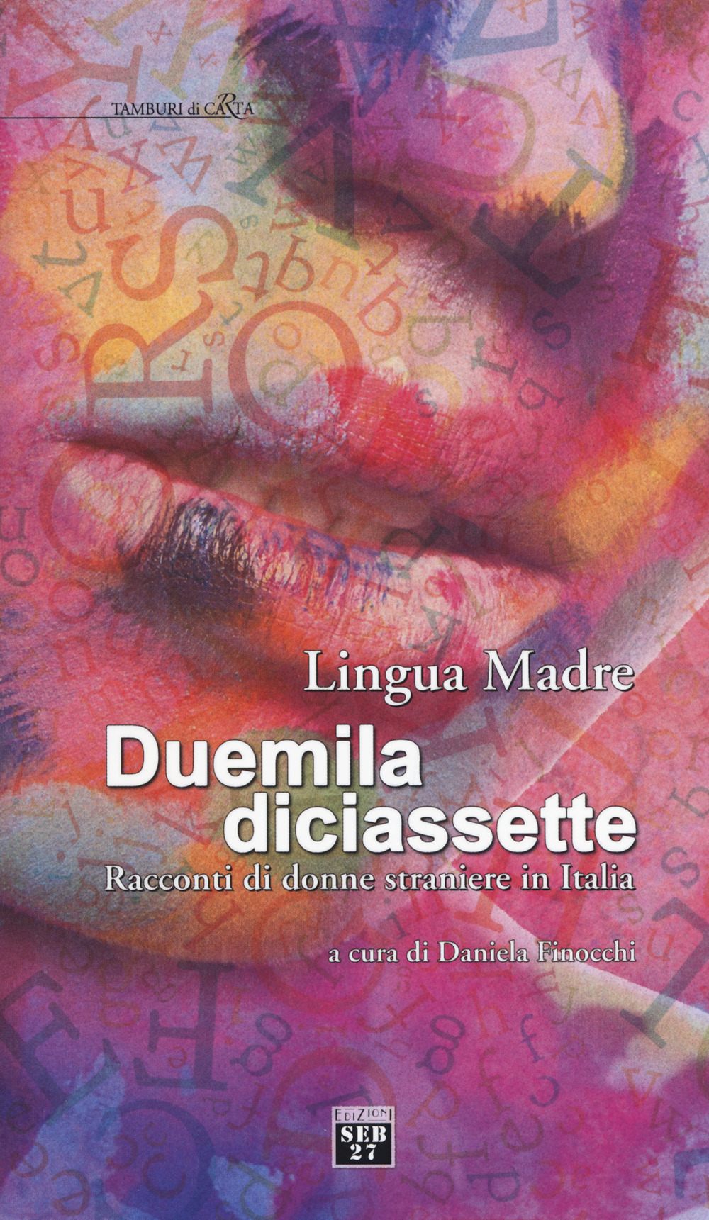 Lingua madre Duemiladiciassette. Racconti di donne straniere in Italia