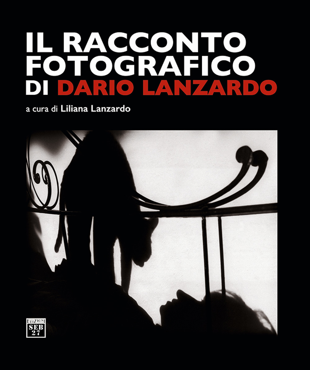 Il racconto fotografico di Dario Lanzardo. Ediz. illustrata