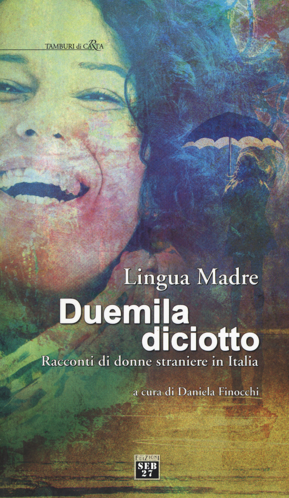Lingua madre duemiladiciotto. Racconti di donne straniere in Italia