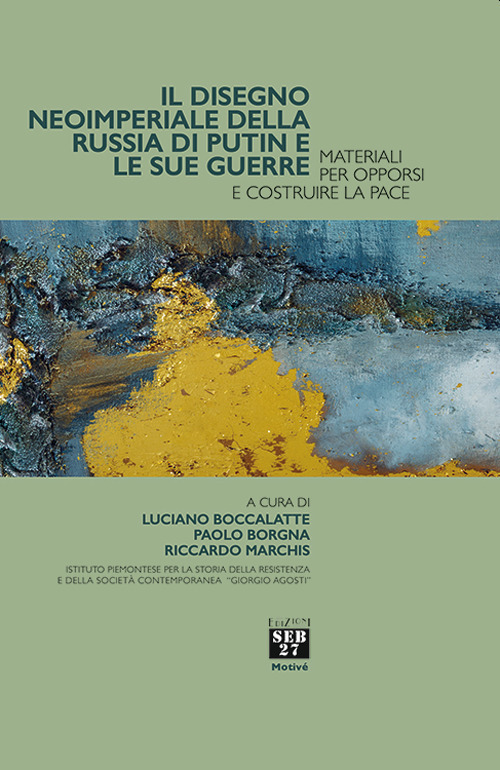 Il disegno imperiale della Russia di Putin e le sue guerre. Materiali per opporsi e costruire la pace