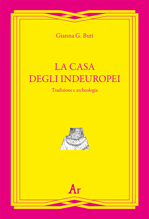 La casa degli indeuropei. Tradizione e archeologia