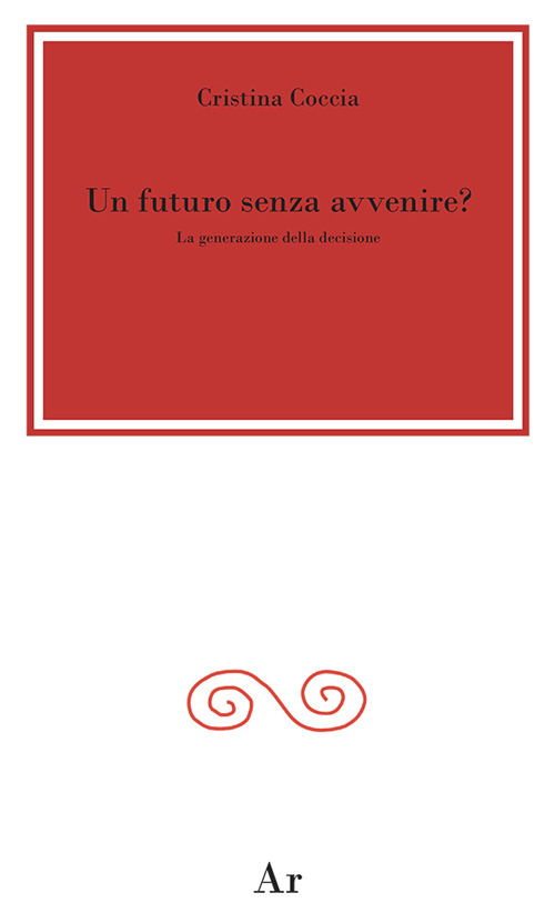 Un futuro senza avvenire? La generazione della decisione