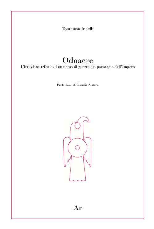 Odoacre. L'irruzione tribale di un uomo di guerra nel paesaggio dell'impero