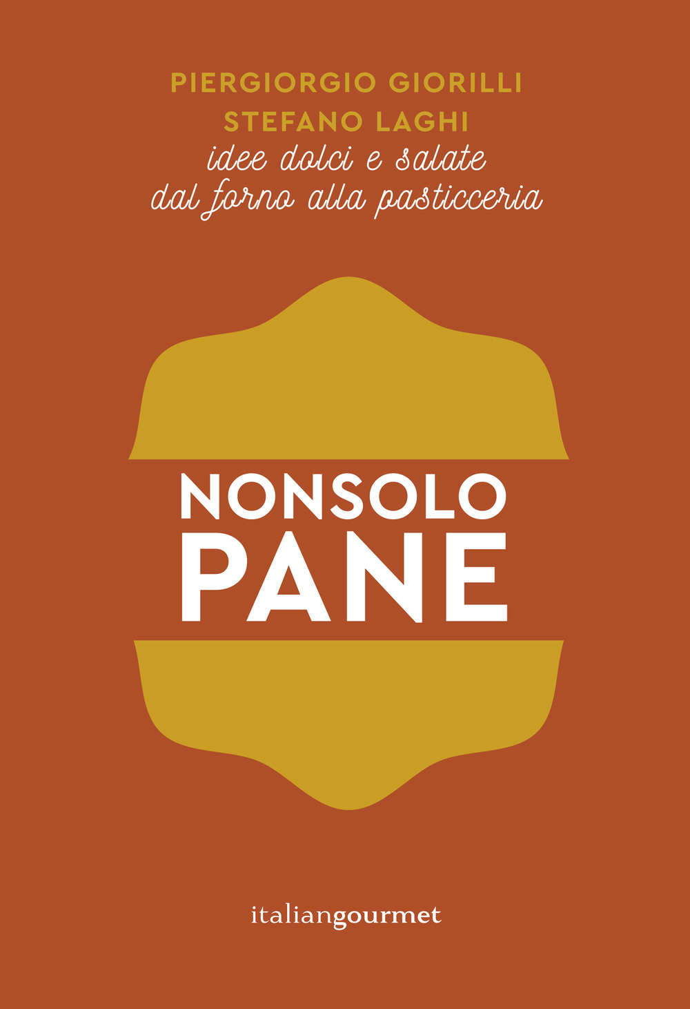 Non solo pane. Idee dolci e salate dal forno alla pasticceria