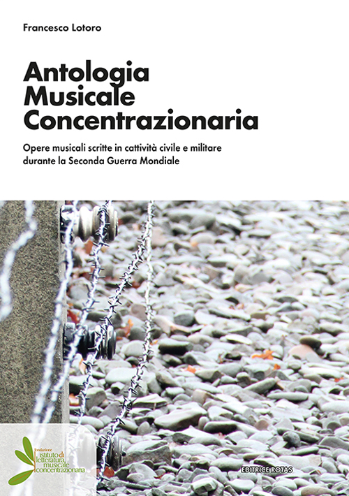 Antologia musicale concentrazionaria. Opere musicali scritte in cattività civile e militare durante la Seconda Guerra Mondiale