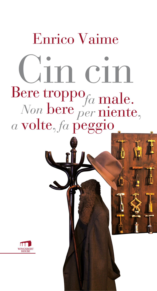 Cin cin. Bere troppo fa male. Non bere per niente, a volte, fa peggio