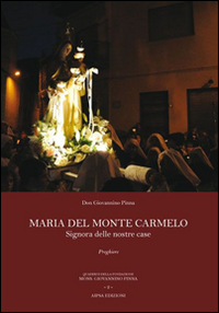 Maria del Monte Carmelo. Signora delle nostre case. Preghiere
