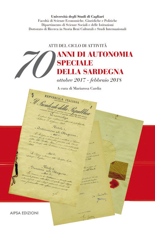 70 anni di autonomia speciale della Sardegna. Atti del ciclo di attività (ottobre 2017-febbraio 2018)