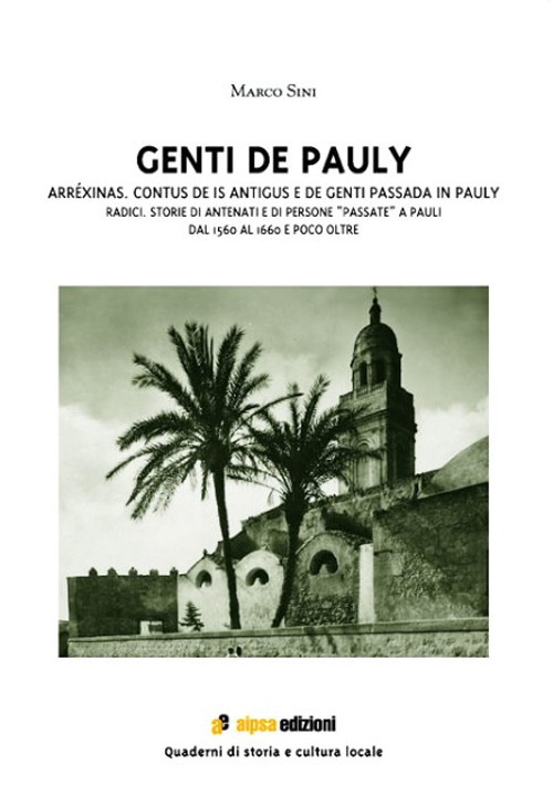 Genti de Pauly. Arréxinas. Contus de is antigus e de genti passada in Pauly-Radici. Storie di antenati e di persone 