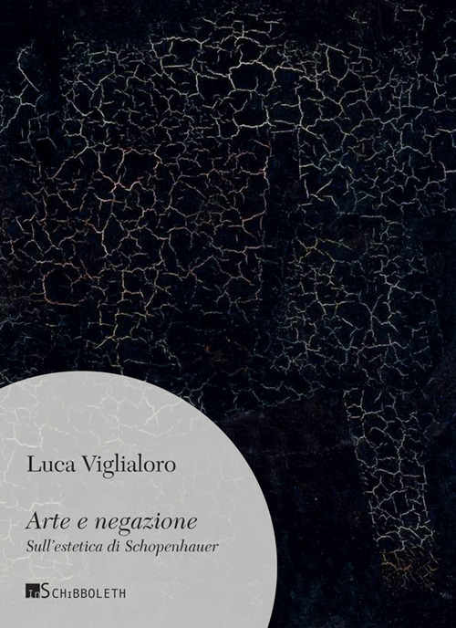 Arte e negazione. Sull'estetica di Schopenhauer. Nuova ediz.