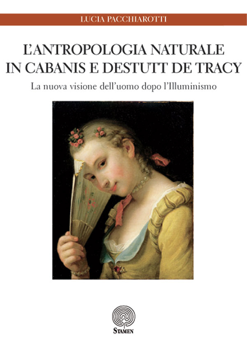 L'antropologia naturale in Cabanis e Destutt de Tracy. La nuova immagine dell'uomo dopo l'Illuminismo