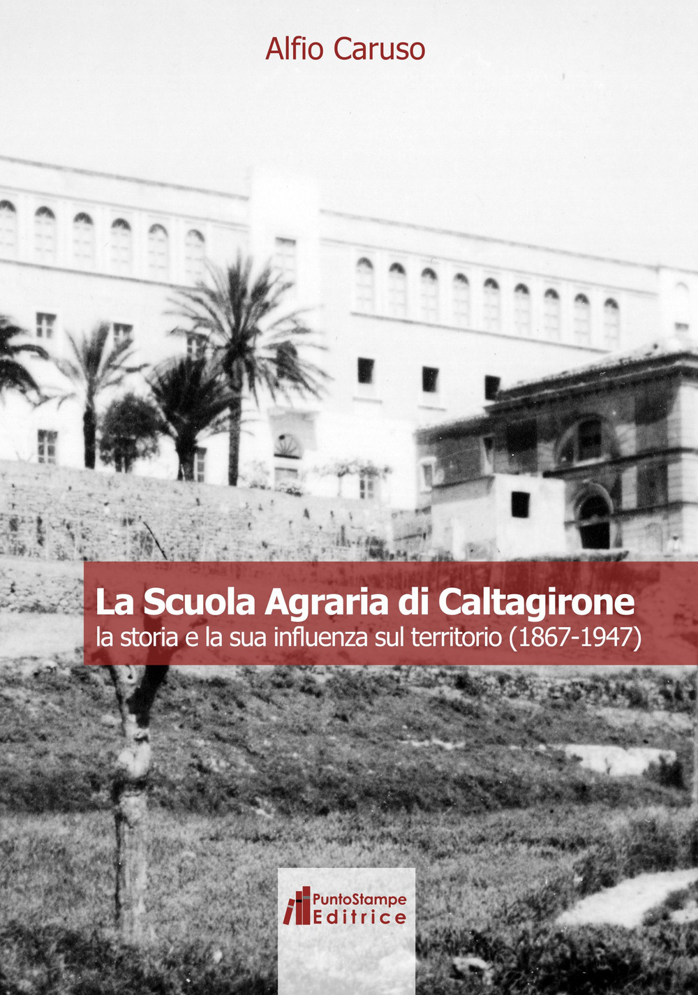 La Scuola Agraria di Caltagirone. La storia e la sua influenza sul territorio (1867-1947)