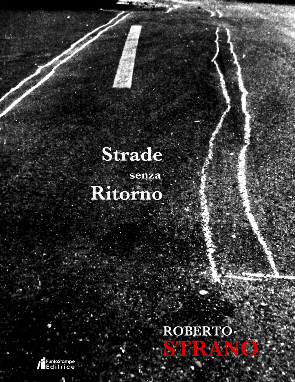 Strade senza ritorno. Catalogo della mostra (Palermo, 9 febbraio-10 marzo 2019). Ediz. illustrata