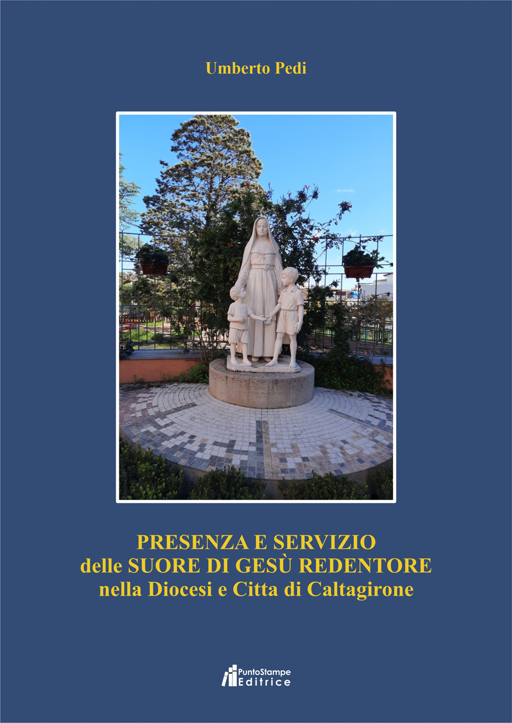 Presenza e servizio delle Suore di Gesù Redentore nella diocesi città di Caltagirone. Nuova ediz.
