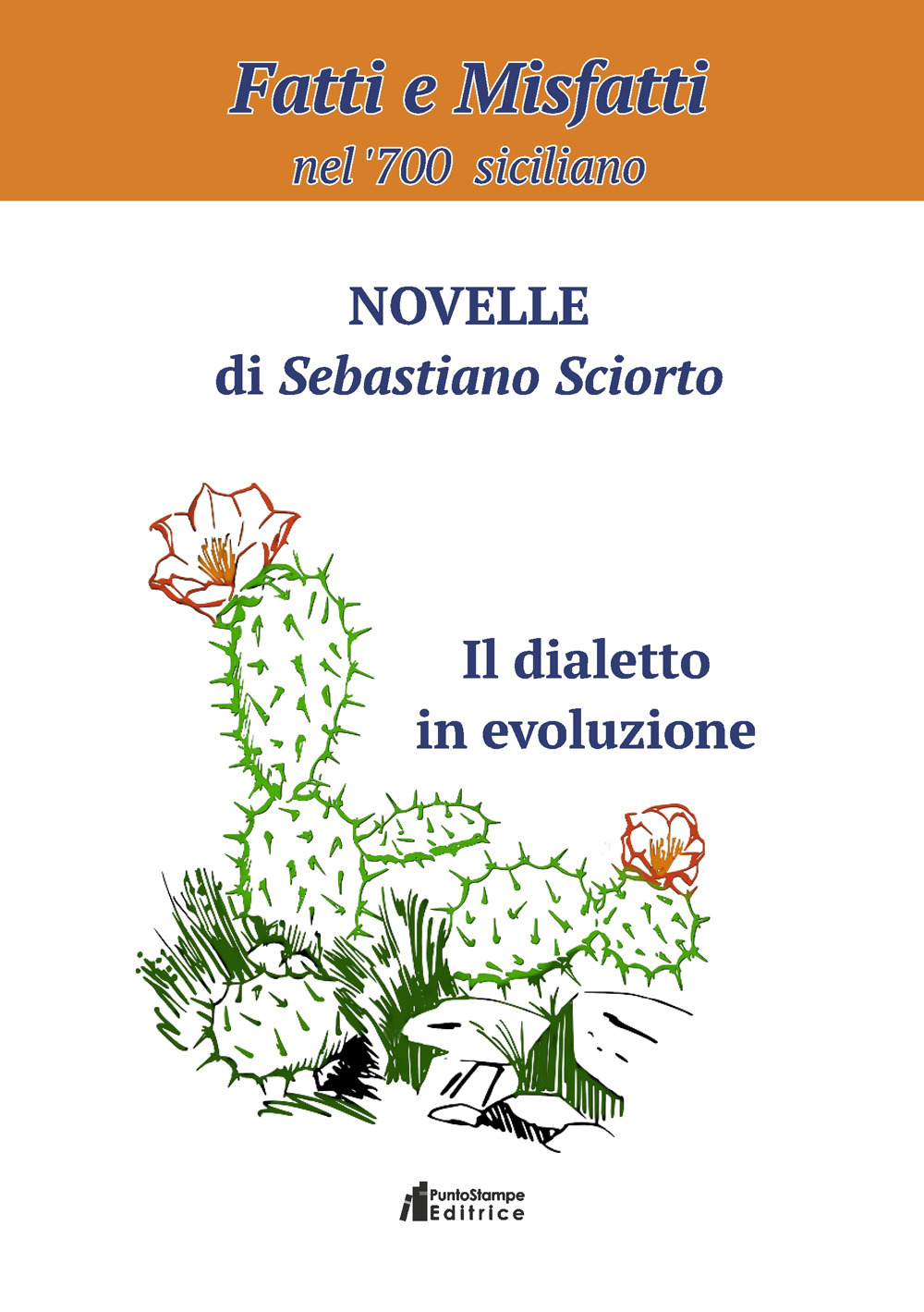 Fatti e misfattì nel '700 siciliano. Novelle di Sebastiano Sciorto. Il dialetto in evoluzione