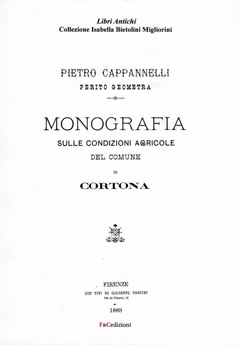 Monografia sulle condizioni agricole del comune di Cortona (rist. anast. Firenze, 1888). Ediz. in facsimile