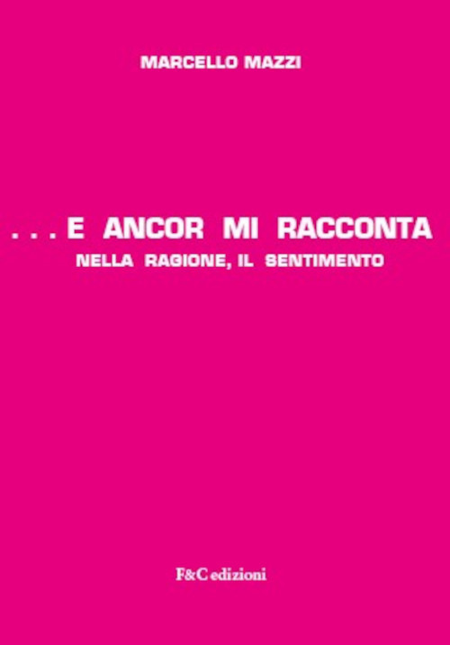 ...e ancor mi racconta nella ragione, il sentimento