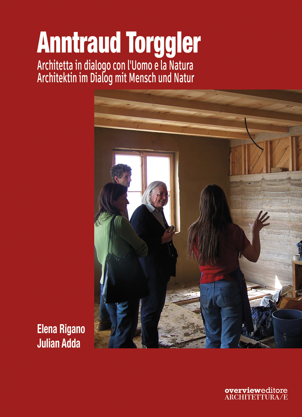 Anntraud Torggler. Architetta in dialogo con l'Uomo e la Natura-Architektin im Dialog mit Mensch und Natur. Ediz. bilingue