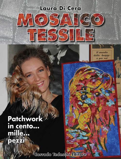 Mosaico tessile. Patchwork in cento... mille... pezzi