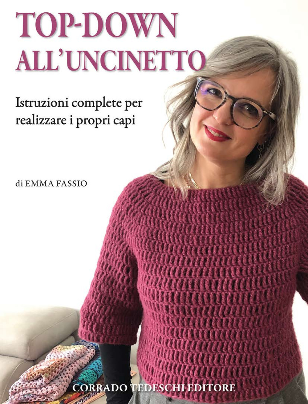 Top-down all'uncinetto. Istruzioni complete per realizzare i propri capi
