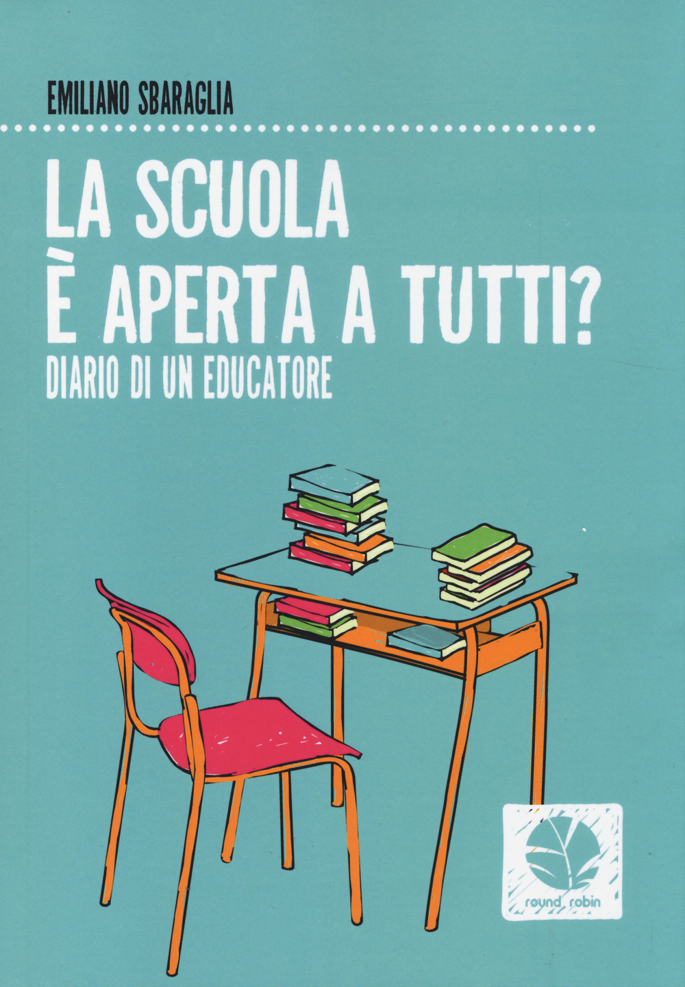 La scuola è aperta a tutti. Diario di un educatore