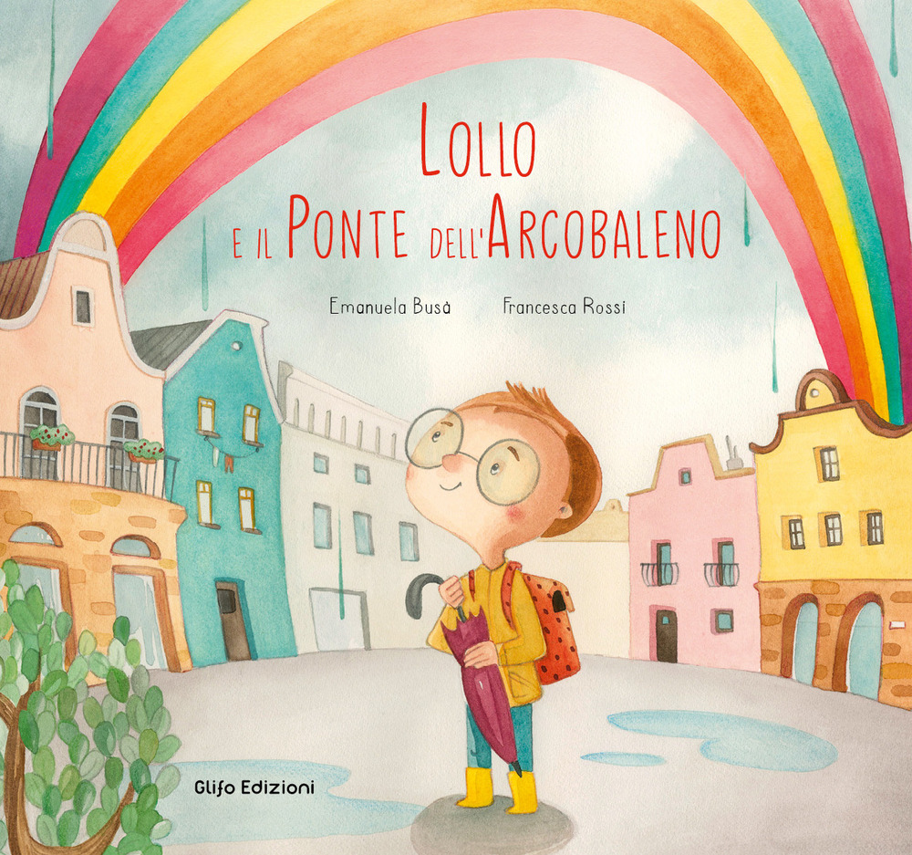 Lollo e il Ponte dell'Arcobaleno. Ediz. a colori