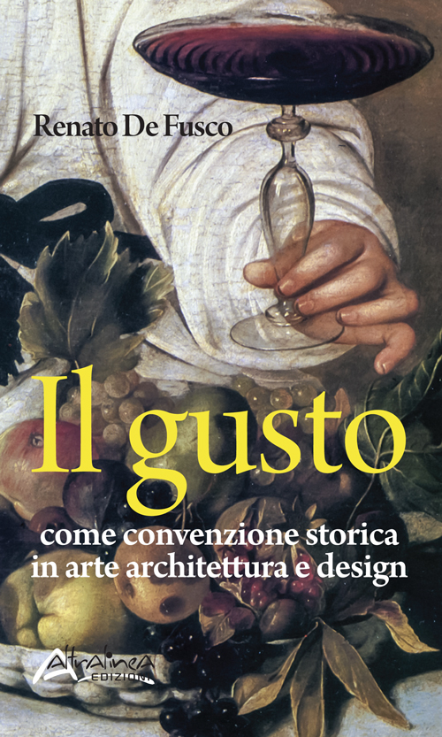 Il gusto. Come convenzione storica in arte, architettura e design