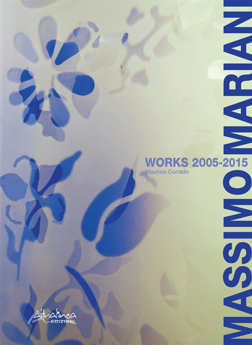 Massimo Mariani works 2005-2015. Ediz. multilingue