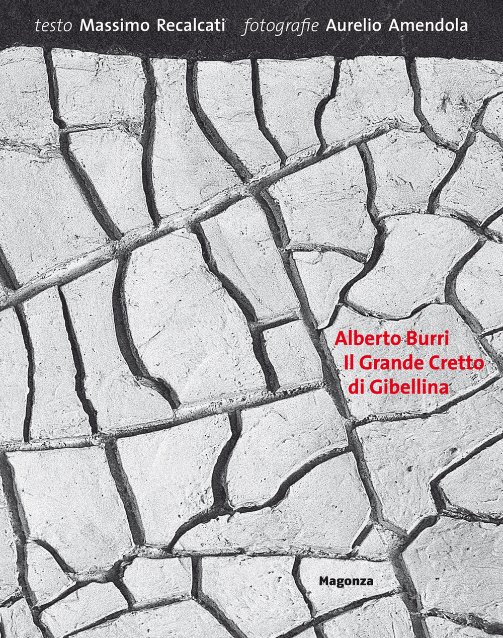 Alberto Burri. Il grande cretto di Gibellina. Ediz. illustrata