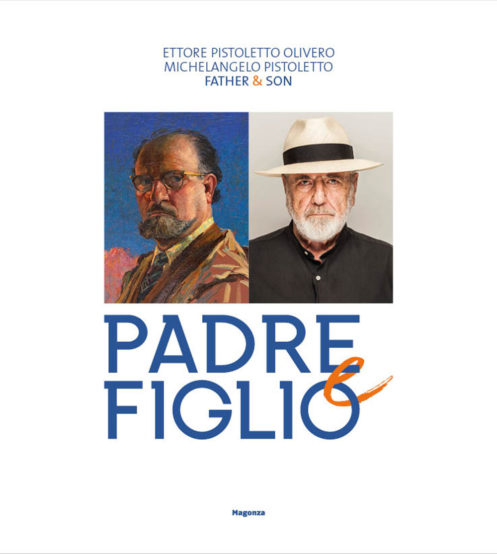 Ettore Pistoletto Olivero, Michelangelo Pistoletto. Padre e figlio. Catalogo della mostra (Biella, 17 aprile-13 ottobre 2019). Ediz. inglese