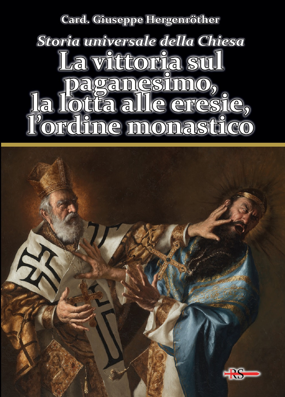 Storia universale della Chiesa. Vol. 2/1: La vittoria sul paganesimo, la lotta alle eresie, l'ordine monastico