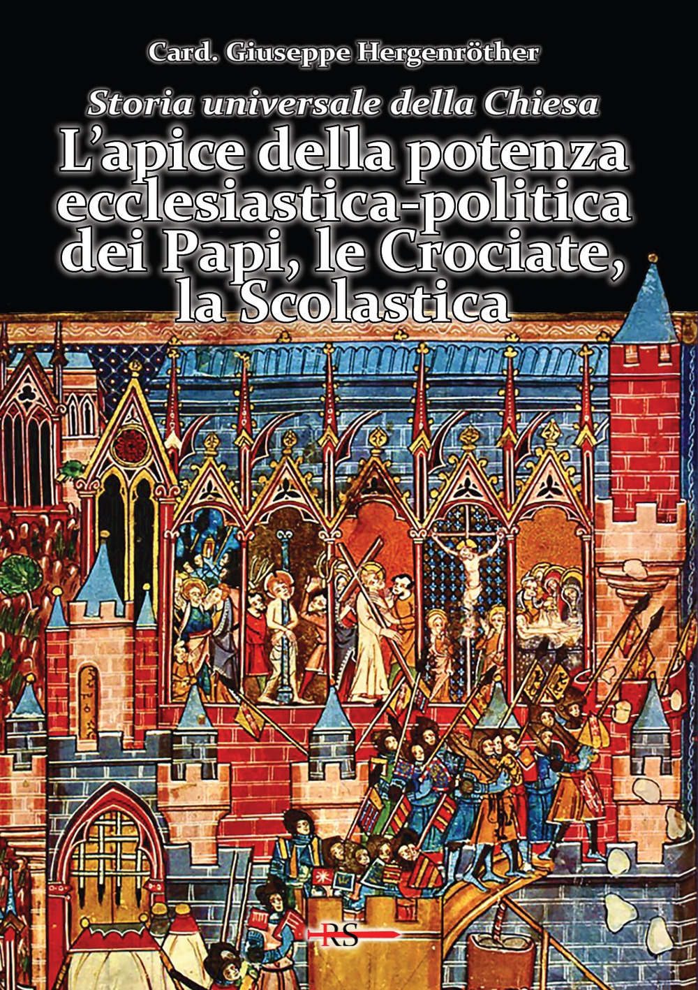Storia universale della Chiesa. Vol. 5: L' apice della potenza ecclesiastica-politica dei Papi, le Crociate, la Scolastica