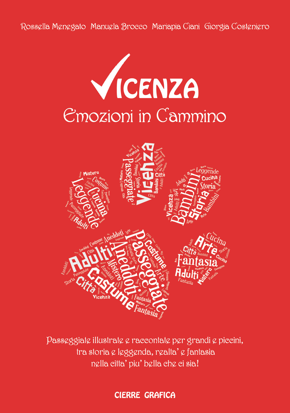 Vicenza. Emozioni in cammino. Passeggiate illustrate e raccontate per grandi e piccini, tra storia e leggenda, realtà e fantasia nella città più bella che ci sia!