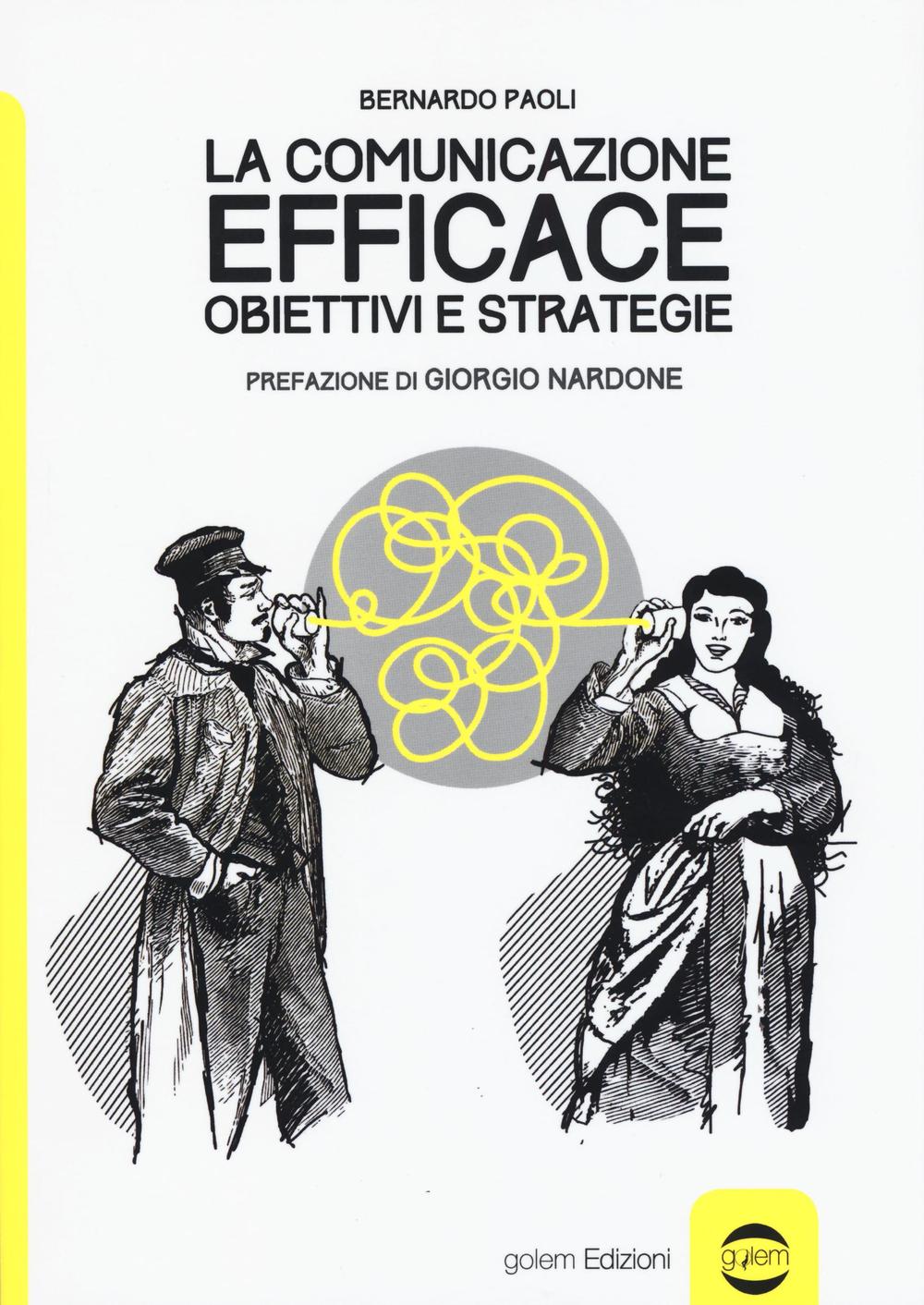 La comunicazione efficace. Obiettivi e strategie