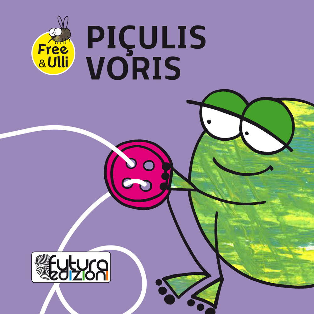 Piçulis voris. Testo friulano, inglese e tedesco. Ediz. illustrata