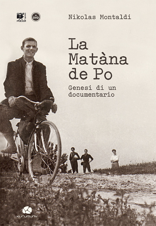 La Matàna de Po. Genesi di un documentario. Con DVD video