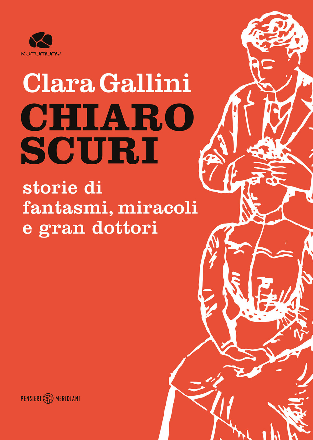 Chiaroscuri. Storie di fantasmi, miracoli e gran dottori