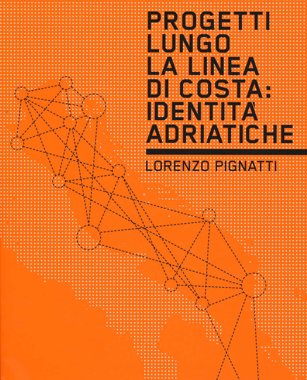 Progetti lungo la linea di costa. Identità adriatiche