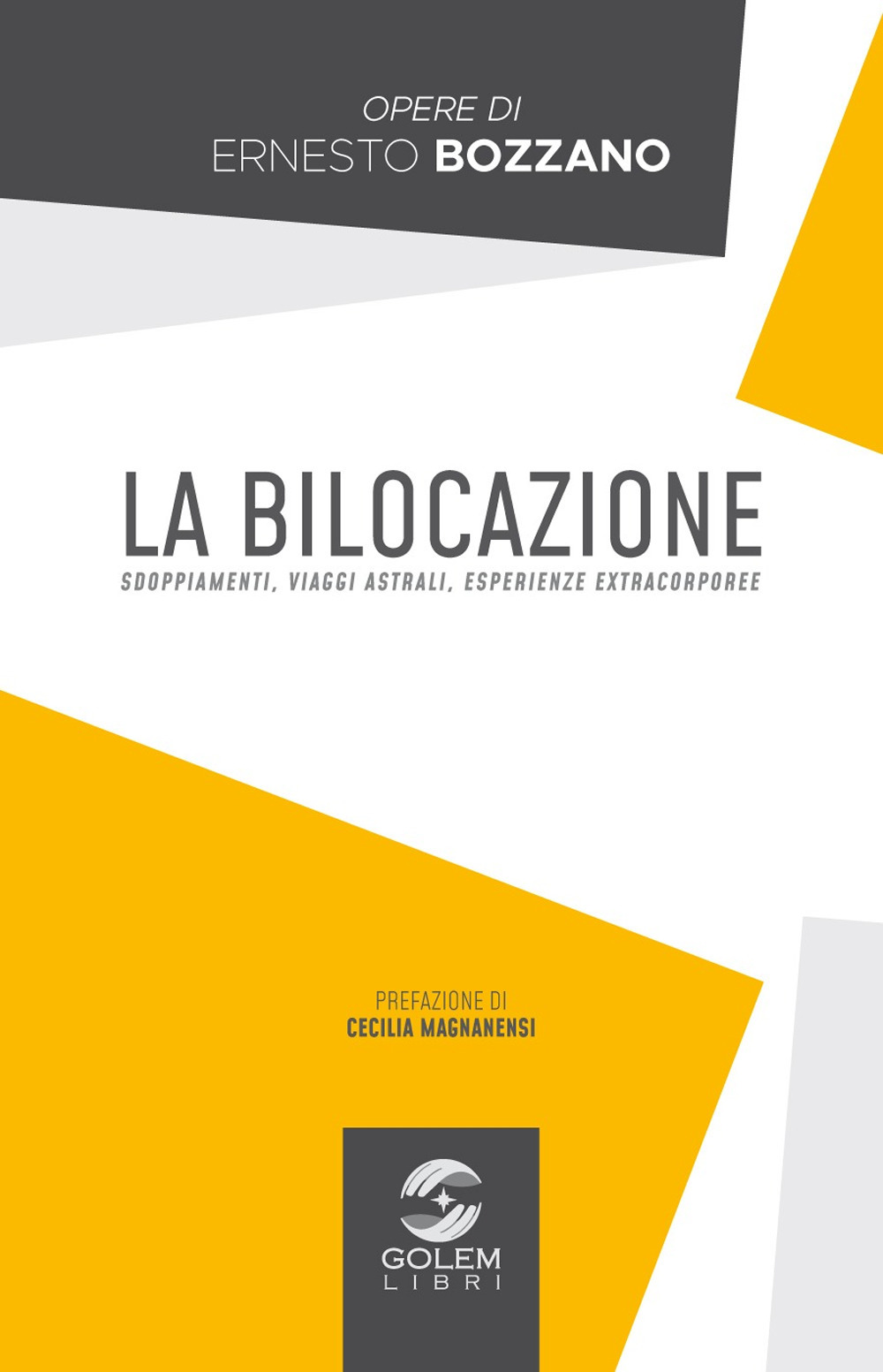 La bilocazione. Sdoppiamenti, viaggi astrali, esperienze extracorporee