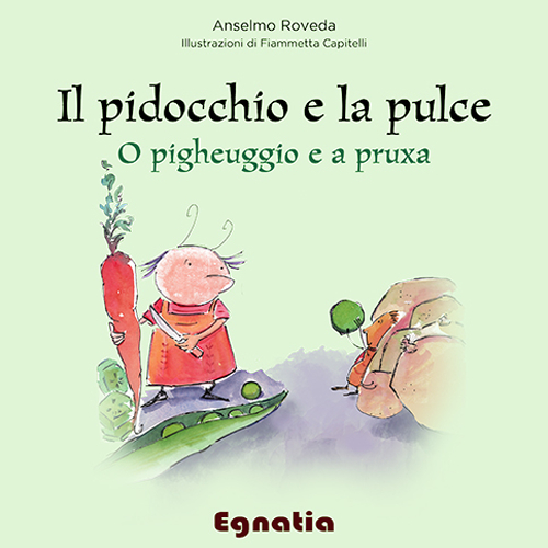 Il pidocchio e la pulce-O pigheuggio e a pruxa. Ediz. illustrata