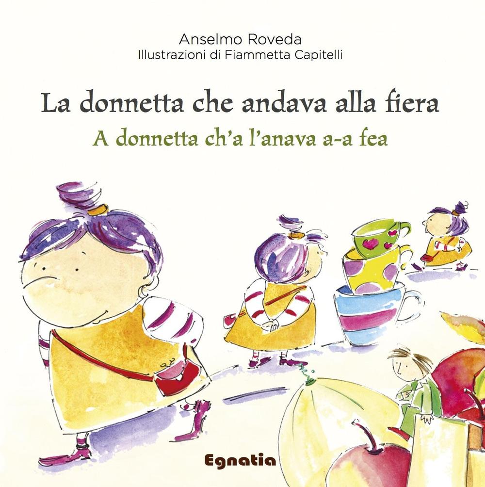 La donnetta che andava alla fiera-A donnetta ch'a l'anava a-a fea. Ediz. italiana e genovese