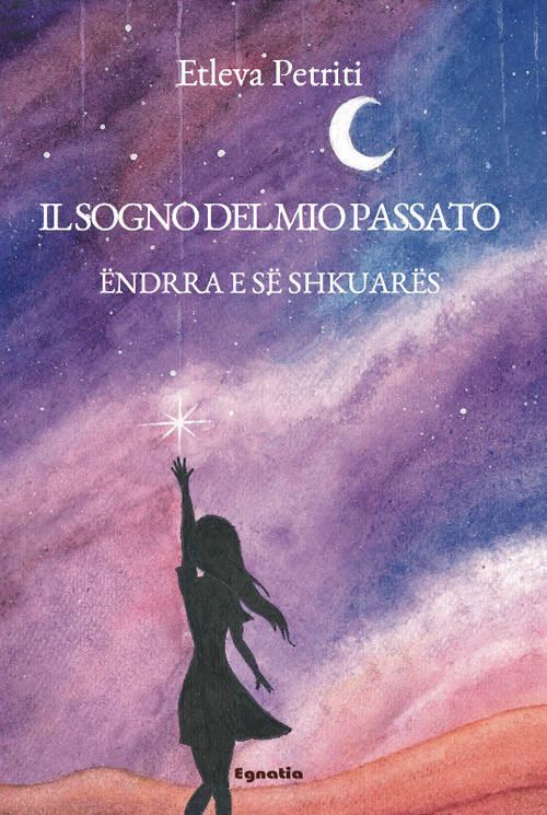 Il sogno del mio passato-Ëndrra e së shkuarës. Ediz. bilingue
