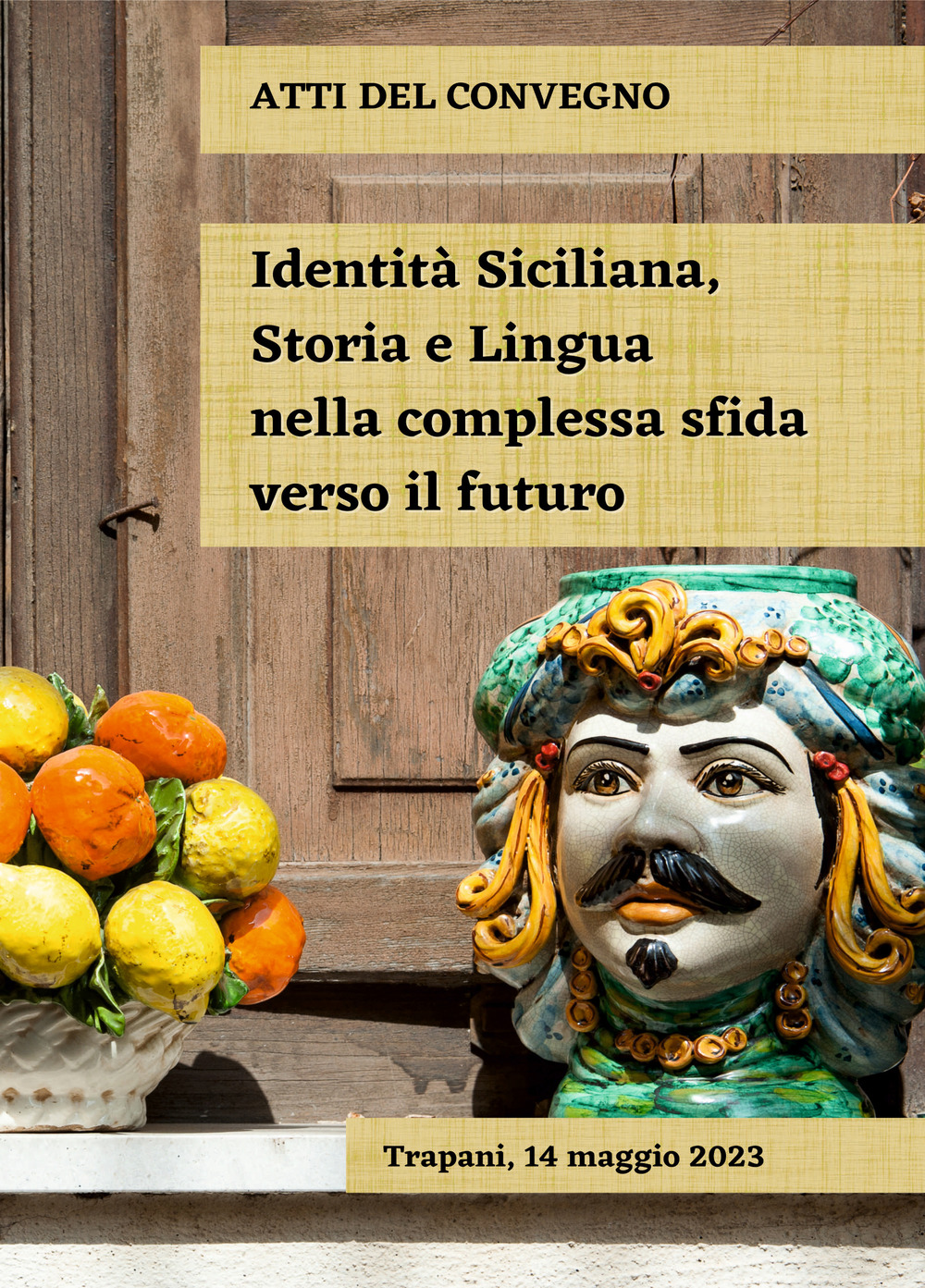 Identità siciliana, storia e lingua nella complessa sfida verso il futuro. Atti del Convegno (Trapani, 14 maggio 2023)