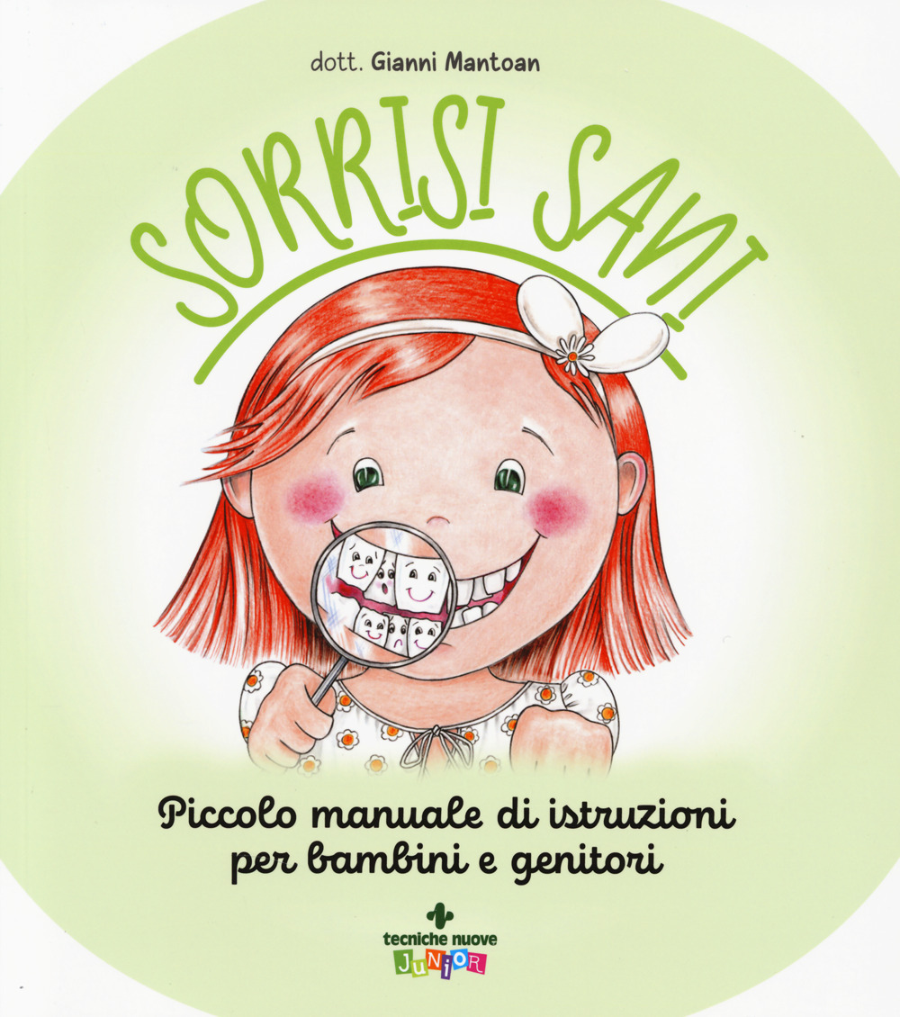 Sorrisi sani. Piccolo manuale di istruzioni per bambini e genitori. Ediz. a colori