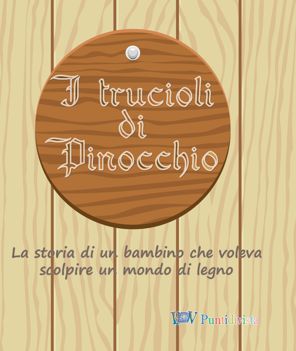 I trucioli di Pinocchio. La storia di un bambino che voleva scolpire un mondo di legno. Ediz. in braille