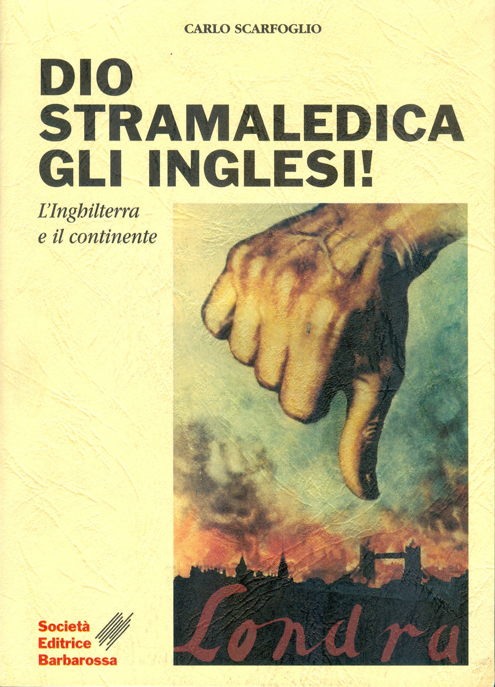 Dio stramaledica gli inglesi! L'Inghilterra e il continente