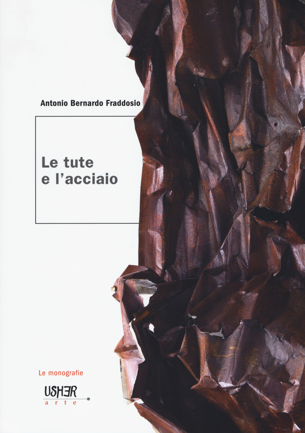 Le tute e l'acciaio. Ediz. illustrata