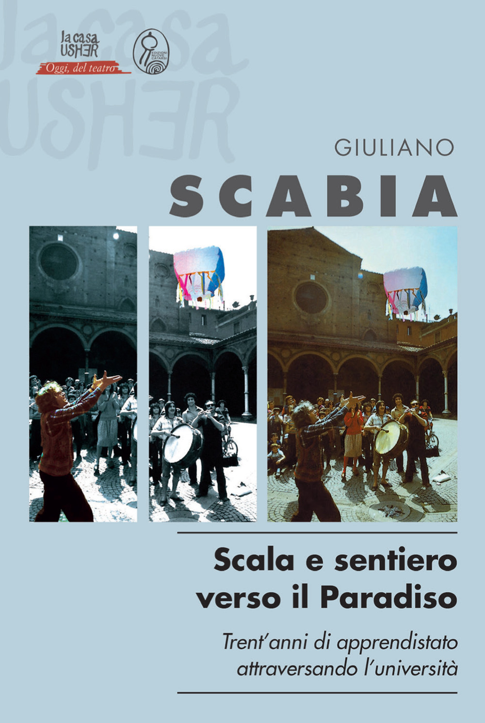 Scala e sentiero verso il Paradiso. Trent'anni di apprendistato teatrale attraversando l'università